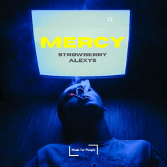 Mercy (Speed Garage) W/ STRØWBERRY, ALEXYS, Strn.