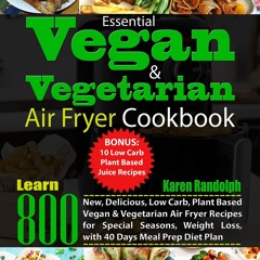 READ⚡[PDF]✔ Essential Vegan & Vegetarian Air Fryer Cookbook: Learn 800 New, Delicious, Low