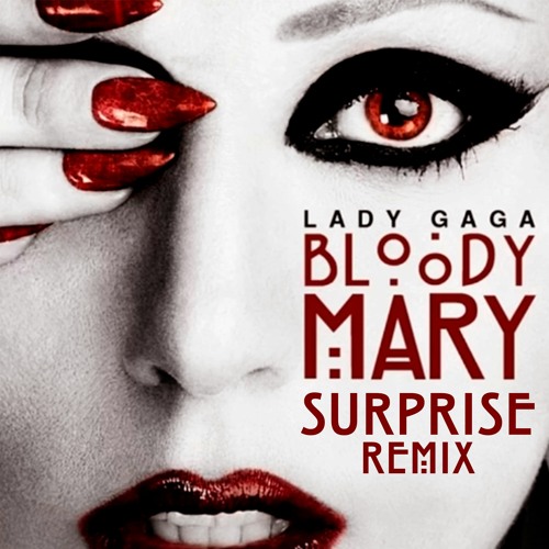 Stream Lady Gaga Bloody Mary (Dance With My Hands) (Surprise Remix