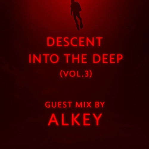 Descent Into the Deep (Vol. 3) Guest Mix by ALKEY