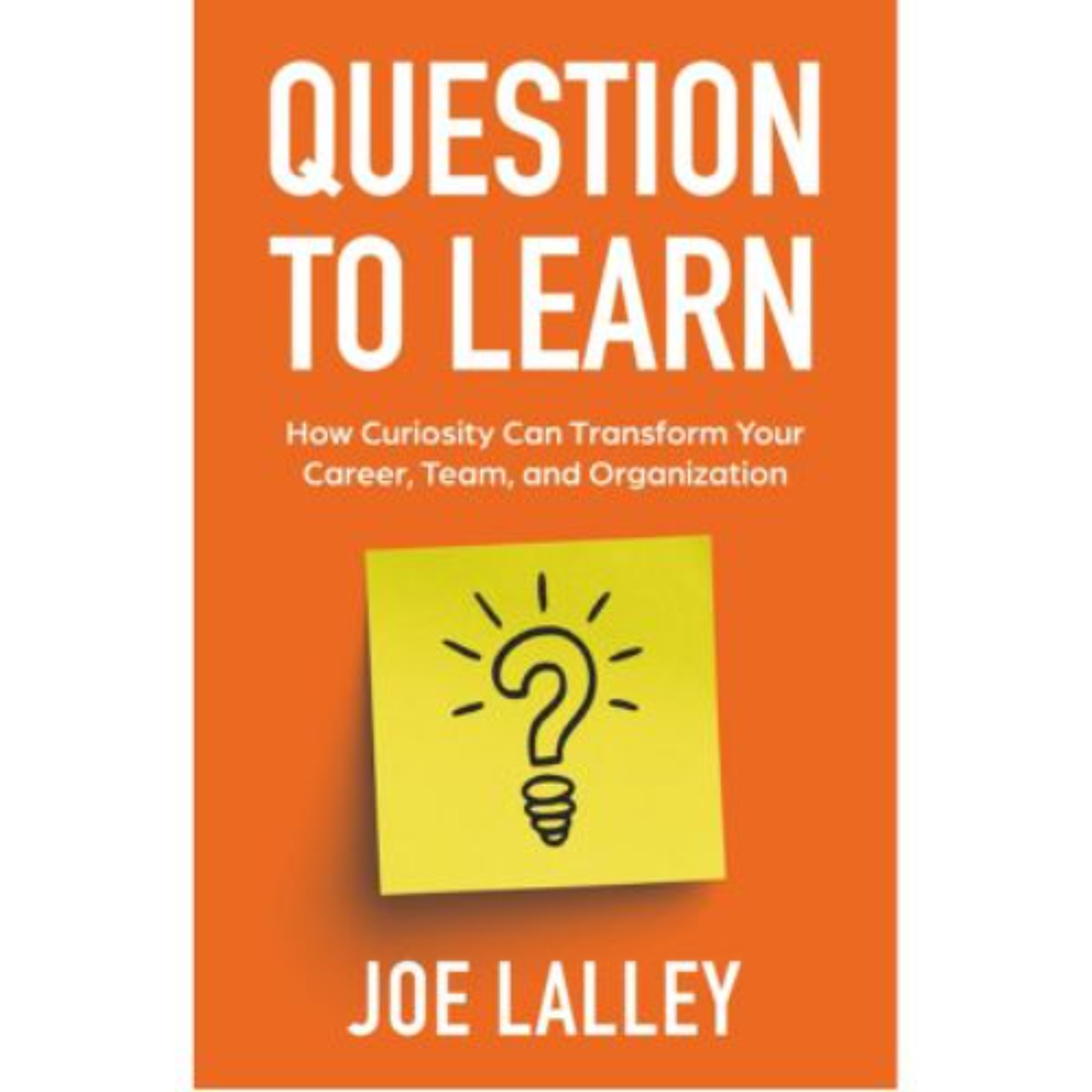 Podcast 1285: Question to Learn: How Curiosity Transforms Your Career by Joe Lalley episode artwork