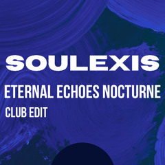 Eternal Echoes Nocturne (Club Edit)
