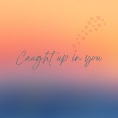 Caught Up in You