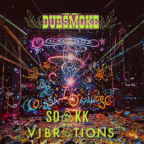 Soakk in the Vibrations
