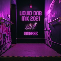 Liquid Drum & Bass Mix | AMBRSE | Jan 2021 | LSB, Disrupta, Logistics, Wilkinson.