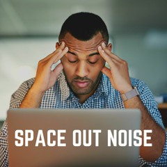 Space Out Noise