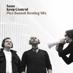 Free DL: Sono - Keep Control (Pico Bussoli Bootleg Mix)