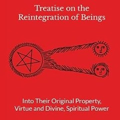 🍻[GET]_ (DOWNLOAD) Martinez de Pasqually Treatise on the Reintegration of Beings Into The 🍻