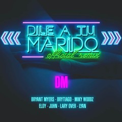 Dile A Tu Marido (Remix) [feat. Miky Woodz, Eloy, Juhn, Lary Over & Lyan]
