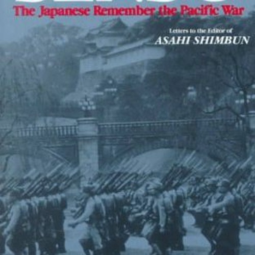 Get [EPUB KINDLE PDF EBOOK] Senso: Japanese Remember the Pacific War (Studies of the