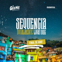SEQUENCIA DE FUNK LIGHT FINAL DE ANO  PRA CURTIR COM A FAMILIA 002 [ DJ GN OFICIAL] 2024