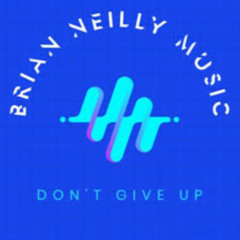 Don't Give Up - Brian Neilly Music