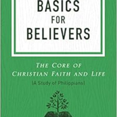 Access KINDLE 📝 Basics for Believers: The Core of Christian Faith and Life by D. A.