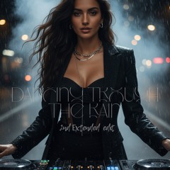 Dancing trough the rain (2nd ext. version)