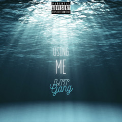 Using Me (Lit Gang)