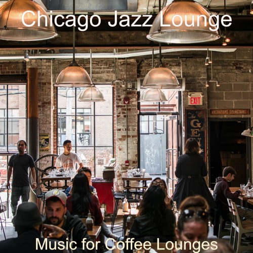 Stream Chicago Jazz Lounge | Listen to Music for Coffee Lounges ...