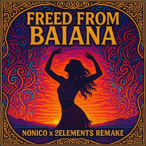 NONICO x 2elements - Freed From Baiana (Remake)