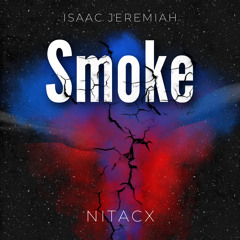 Smoke-Isaac Jeremiah (feat.NiTaCx)