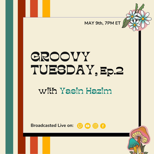 Groovy Tuesdays, Ep. 2 with Yasin Hazim