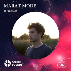 Marat Mode : Deeper Sounds / Pure Ibiza Radio - 22.08.20