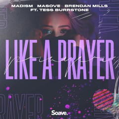 Madism, Masove & Brendan Mills - Like A Prayer (ft. Tess Burrstone)