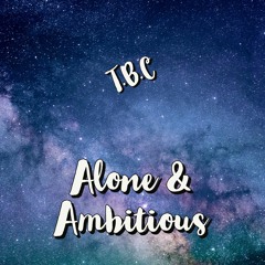 Alone & Ambitious