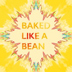 BAKED LIKE A BEAN