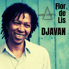 Djavan - Flor de Lis (Ariel Copetti Remix) *filtered by copyright* [buy to download]
