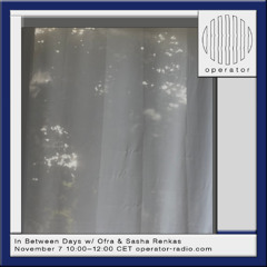 In Between Days w/ Ofra & Sasha Renkas - 7th November 2025