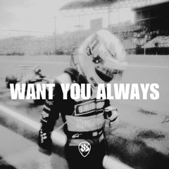 WANT YOU ALWAYS