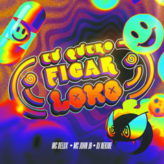 Eu quero ficar loko