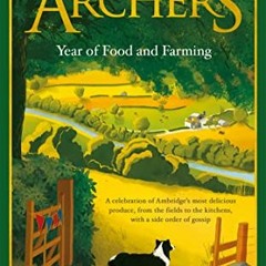 PDF READING The Archers Year Of Food and Farming: A celebration of Ambridge’s most delicious produ