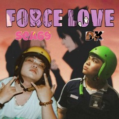 FORCE LOVE - Sea69 Ft DK #FORCELOVE
