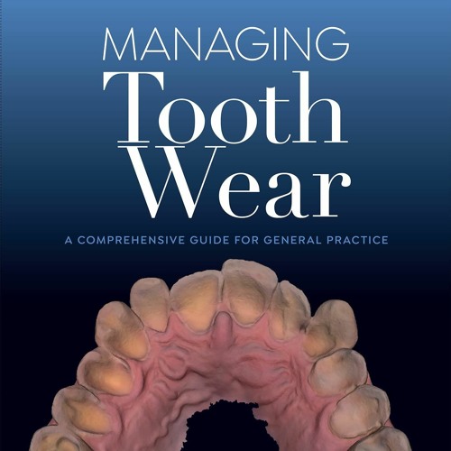 Stream EBOOK/READ Managing Tooth Wear A comprehensive guide for