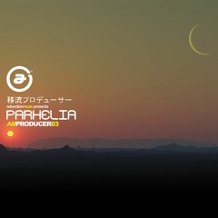 AM Producer 03 - Parhelia - [Out Now!]