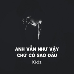 Anh Vẫn Như Vậy Chứ Có Sao Đâu