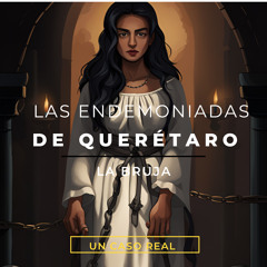 T01 Ep 04 LAS ENDEMONIADAS P2 LA BRUJA (made with Spreaker)