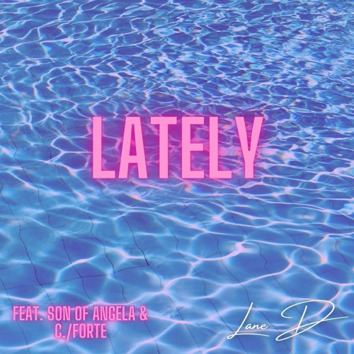 Lately (feat. Son Of Angela & C./Forte)