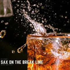 Sax on the Break Line