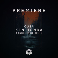 PREMIERE: Cusp - Ken Honda (Donna-Marie Remix)