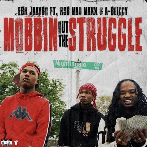A-Bliccy X EBK JaayBo X EBK Mad Maxx - Mobbin Out the Struggle