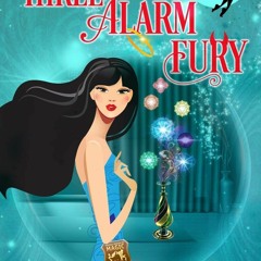 DOWNLOAD ⚡️ eBook Three Alarm Fury (Federal Bureau of Magic Cozy Mystery)