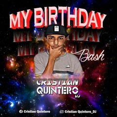 MY BIRTHDAY - BASH CRISTIAN QUINTERO - DJ