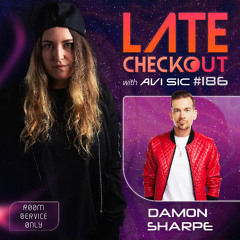 DAMON SHARPE & AVI SIC | LATE CHECKOUT | EPISODE 186