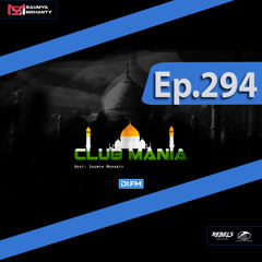 CLUB MANIA Ep.294 - Saumya Mohanty [DI.FM]