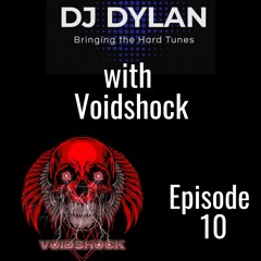 DJ DYLAN BRINGING THE HARD TUNES WITH  VOIDSHOCK Episode 10
