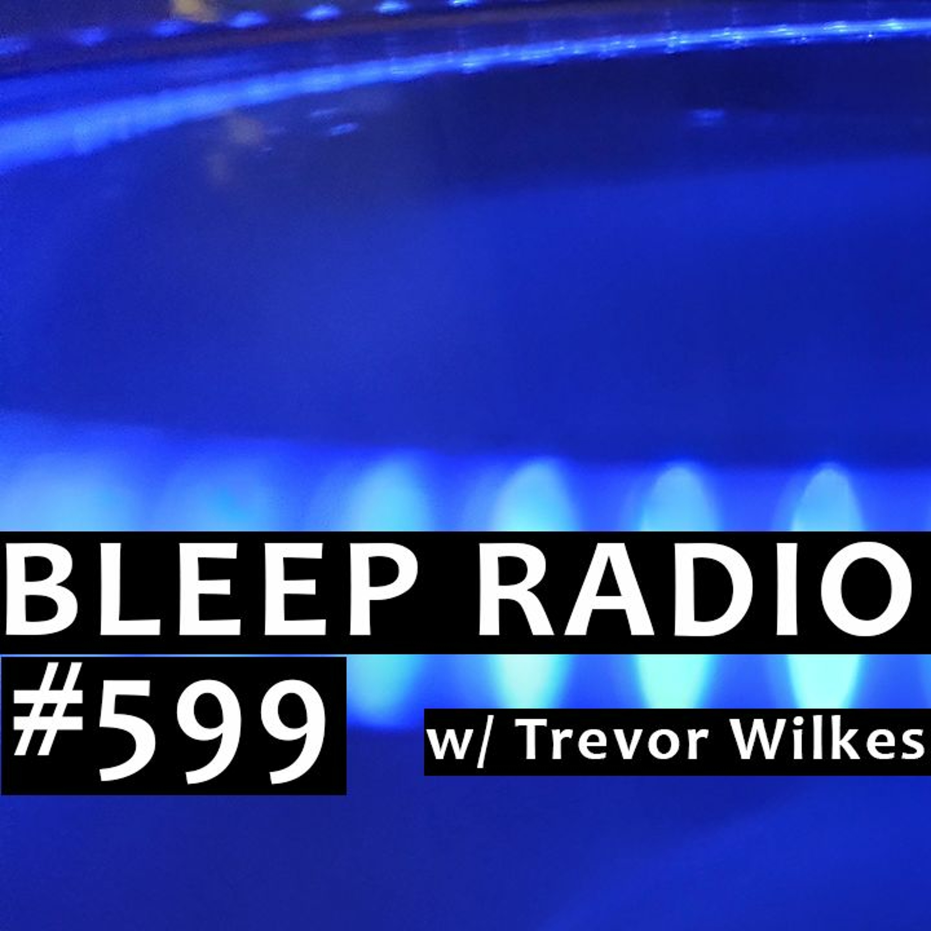 Bleep Radio w/ Trevor Wilkes