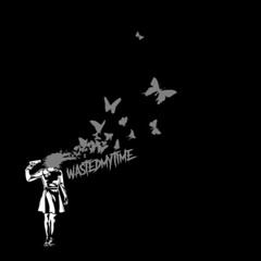 wastedmytime (something different)