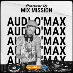 Audi O'Max I sunshine live Pioneer DJ Mix Mission (Jeden Tag ein Set Showcase)