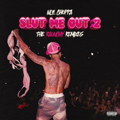 Stream SLUT ME OUT 2 (Backseat Freak Mix) by NLE Choppa